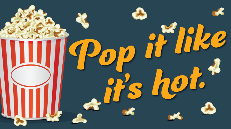 Popcorn bucket with phrase "Pop it like it's hot"