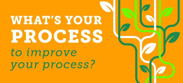 What's your process to improve your process?
