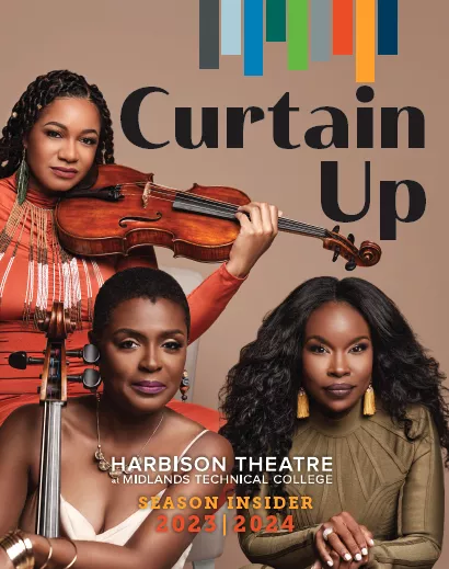 3 african american women holding instruments. Text that says "Curtain Up. Harbison Theatre at Midlands Technical College. Season Insider 2023-2024"